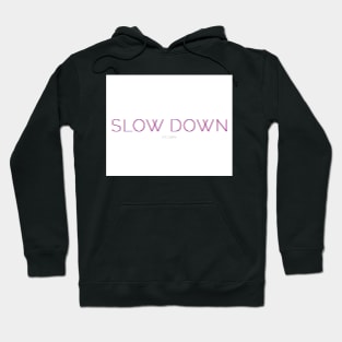 slow down Hoodie